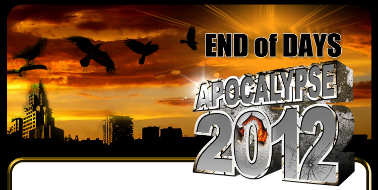 The End of Days - Apocalypse 2012