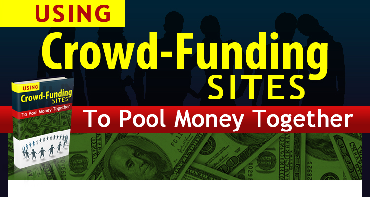 Using Crowd-Funding Sites to pool money together