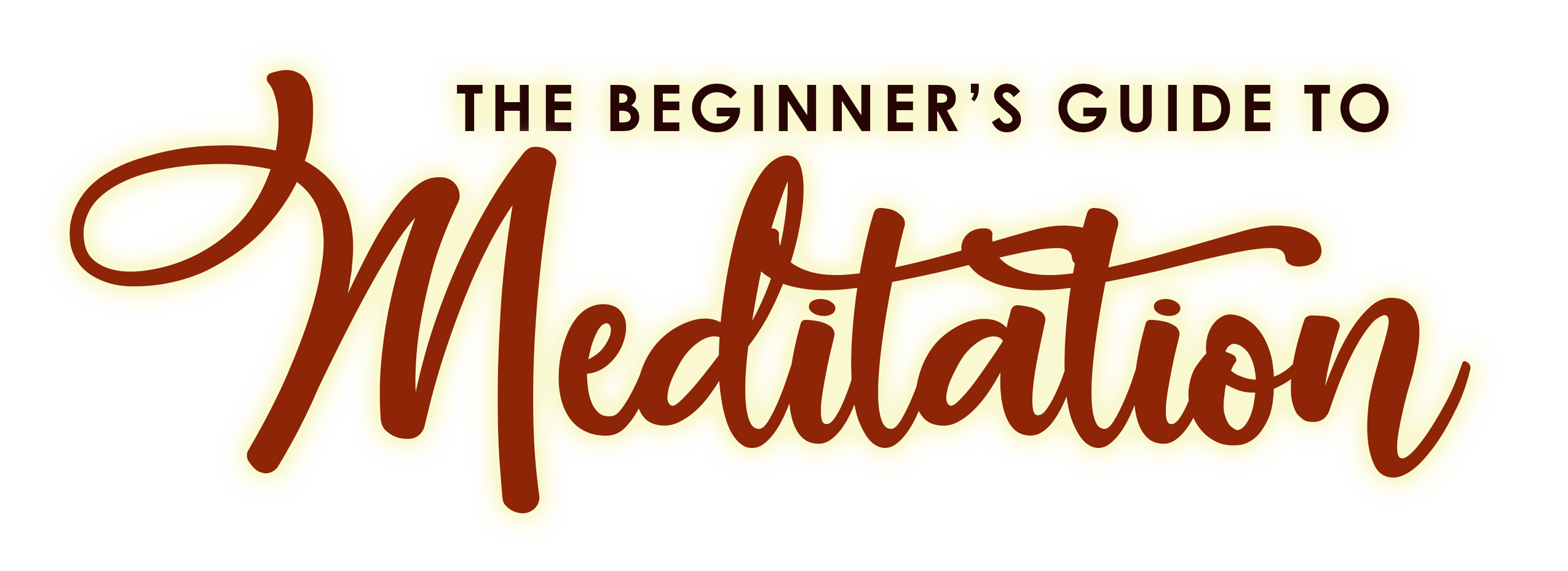 The Beginners Guide To Meditation