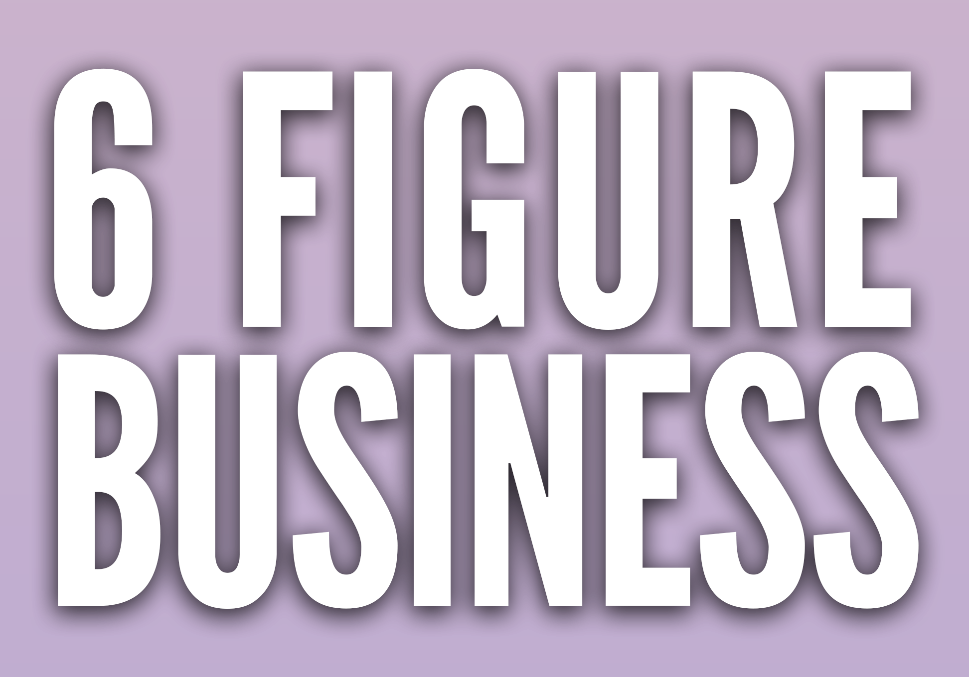 how to make a 6 figure business